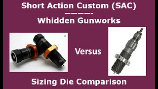 Short Action Customs SAC vs Whidden Sizing Die Comparison [upl. by Alphonse156]