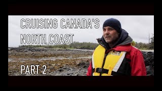 Life is Like Sailing  Cruising Canadas North Coast  Part 2 [upl. by Rellia117]