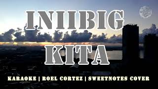 INIIBIG KITA  KARAOKE  LYRICS  ROEL CORTEZ  SWEETNOTES COVER [upl. by Elleret354]