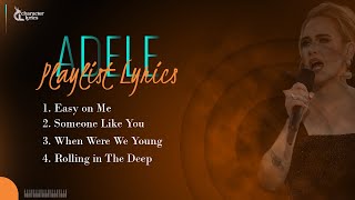 Adele Playlist Lyrics Easy on Me Someone Like You When Were We Young Rolling in The Deep [upl. by Evelyn]