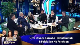 URFA DİVANI amp ACABA HASTALANIR MI amp FELEK SEN NE FELEKSEN [upl. by Akihsal]