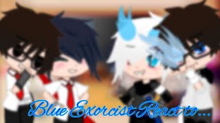 Blue Exorcist React  Blue Exorcist Gacha  MY AU  MANGA SPOILERS  A1exio\\  ENG PL [upl. by Hamehseer]