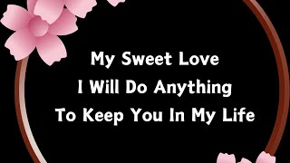 For You My Sweetest Love ❤️💜 I Truly Will Do Anything For You Sweetheart Love Message [upl. by Candice]