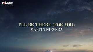 Martin Nievera  Ill Be There For You  Official Lyric Video [upl. by Uahc98]