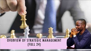 Overview of Strategic Management Full AA24 [upl. by Garges]