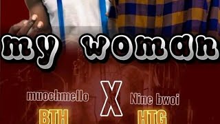 My woman  Muochmello Ft Nine Bwoi Official Lyrics Videos [upl. by Meeka]