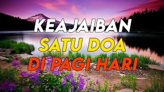 INILAH KEAJAIBAN SATU DOA DI PAGI HARI [upl. by Burbank109]