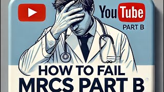 Title How to Fail MRCS Part B  Avoid These Mistakes 🚫📚 [upl. by Cuyler606]