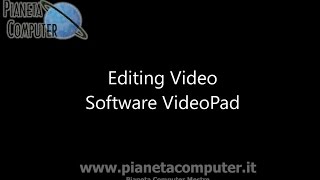 Editing video VIDEOPAD tutorial italiano  Pianeta Computer Mestre [upl. by Dulci]