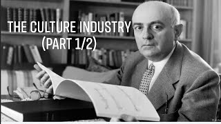 Theodor Adornos quotThe Culture Industryquot Part 12 [upl. by Caputto251]