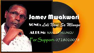 James Mwakwari  Nani Sa MlunguOfficial Audio [upl. by Schwitzer]