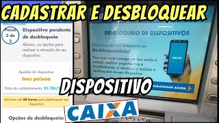 COMO CADASTRAR E DESBLOQUEAR DISPOSITIVO CAIXA [upl. by Dynah738]