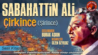 SABAHATTİN ALİ  ÇİRKİNCE  Sesli Kitap [upl. by Novyat972]