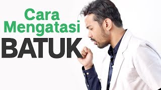 Cara Mengobati Batuk Yang Tak Kunjung Sembuh Secara Alami  Tanya Dokter [upl. by Murdocca]