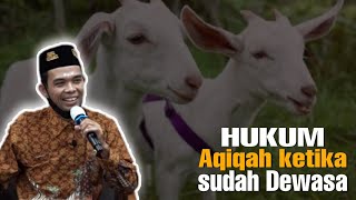 HUKUM aqiqah saat sudah dewasa ll tanya jawab uas [upl. by Lazos]