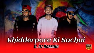 KHIDDERPORE KI SACHAI  REPLY TO KHIDDERPORE BASTI SONG  FtItz Hossain  Official Rap Song 2019 [upl. by Naedan]