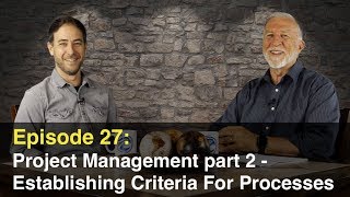 Episode 27 Project Management Part 2  Establishing Criteria For Processes [upl. by Merilee711]