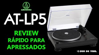 Audio Technica ATLP5 Review Rápido para Apressados audiotechnica atlp5 tocadiscos discodevinil [upl. by Enitnelav434]