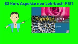 تعلم اللغة الالمانية Apsekte neu lehrbuch B2 157 dr ich [upl. by Adliw]