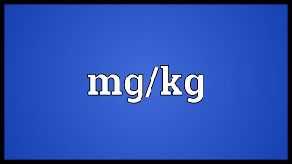 Mgkg Meaning [upl. by Sussna]