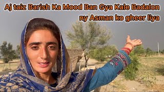 Aj Taiz Barish Ka Mod Ban Gaya Kale Badalon Ny Asman Ko Gheer Liya Village Rural Life Alia Vlogs [upl. by Nert327]