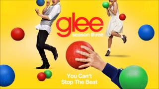 You Cant Stop The Beat  Glee HD FULL STUDIO [upl. by Iyre]