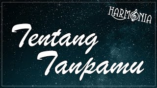 HARMONIA  TENTANG TANPAMU OFFICIAL LYRIC VIDEO [upl. by Aihset289]