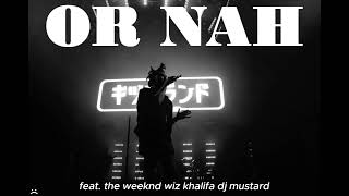 OR NAH  feat the weeknd wiz khalifa amp dj mustard [upl. by Indihar]