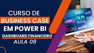 Aula 08  Business Cases em Power BI  Criando o Dashboard Financeiro Parte 02 [upl. by Berlin353]