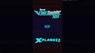 MSFS2024 VS Xplane 12 [upl. by Anola754]