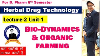 Biodynamic Agriculture  Organic Farming  L2 Unit1  Herbal Drug Technology  6th semester [upl. by Blank]