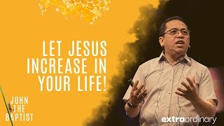 Extraordinary  Let Jesus Increase in Your Life  Bong Saquing [upl. by Digirb]