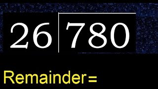 Divide 780 by 26  remainder  Division with 2 Digit Divisors  How to do [upl. by Ullyot292]