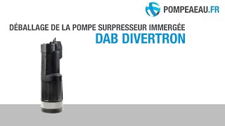 DAB Divertron Pompe surpresseur immergée  Déballage [upl. by Ilyah]