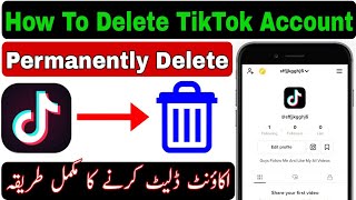 How To Delete TikTok Account  Tiktok Account Delete Karne Ka Tarika  Tiktok ID Delete Kaise Kare [upl. by Aro]