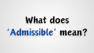 What does Admissible mean [upl. by Eycal]