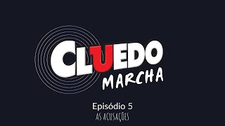 Cluedo MarCha  Episódio 5 quotAs Acusaçõesquot [upl. by Assirehc95]