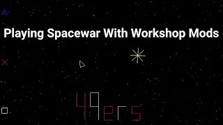 Playing Spacewar With Workshop Mods [upl. by Shirley]