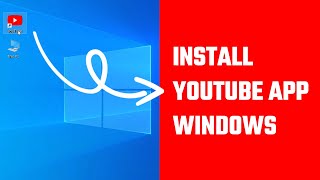 How to Install YouTube App for Windows PC or Laptop [upl. by Moina]