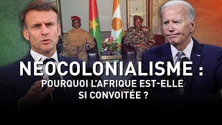 Néocolonialisme  pourquoi l’Afrique estelle si convoitée [upl. by Bibeau]