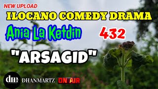 ILOCANO COMEDY DRAMA  ARSAGID  ANIA LA KETDIN 432  NEW UPLOAD [upl. by Heilner102]