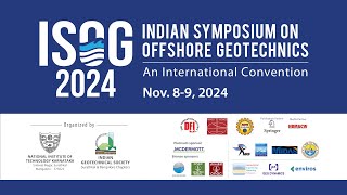 ISOG 2024 INDIAN SYMPOSIUM ON OFFSHORE GEOTECHNICS LIVE ON 08112024 [upl. by Adnahcir]