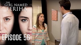 The Girl Named Feriha  Episode 56 [upl. by Ameen325]