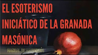 El Esoterismo Iniciático de la Granada Masonica [upl. by Callie190]