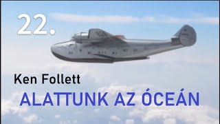 Ken Follett Alattunk az óceán 22 – Az quotÉNquot hangoskönyvem [upl. by Haimorej]