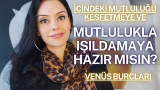 MUTLULUĞUN ANAHTARINI KEŞFET VE MUTLULUKLA IŞILDA  Venüs Burcunuza Göre Olumlama Cümleleri [upl. by Fredkin665]