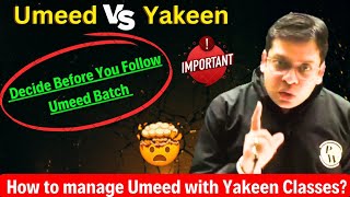 UMEED vs YAKEEN 🔥 How to manage Umeed with Regular Classes ⚠️ Imp Message [upl. by Nochur206]