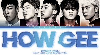 BIGBANG 빅뱅 HOW GEE Lyrics Color Coded Lyrics Eng [upl. by Ellerud]