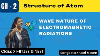 Wavenature of Electromagnetic Radiations  Ch2  Structure of Atom  CL11  NEET  IITJEE  CUET [upl. by Nev983]