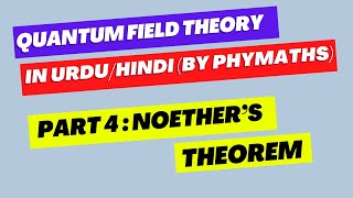 Quantum Field Theory  4  Noethers theorem [upl. by Kcirtemed]